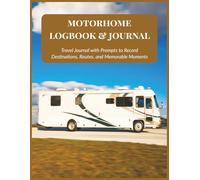 Motorhome Logbook & Journal: Capture Your Routes, Campgrounds and Travel Highlights | 8.5x11, 102 pages...Gift for RVers, Travelers & Outdoor Enthusiasts
