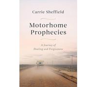 Motorhome Prophecies: A Journey of Healing and Forgiveness