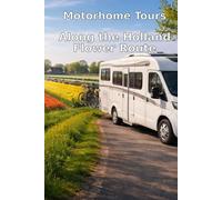 Motorhome Tours: Holland - Along the Flower Route
