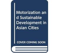 Motorization and Sustainable Development in Asian Cities