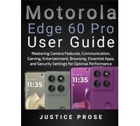 Motorola Edge 60 Pro User Guide: Mastering Camera Features, Communication, Gaming, Entertainment, Browsing, Essential Apps, and Security Settings for Optimal Performance