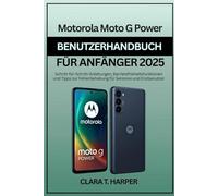 Motorola Moto G Power Benutzerhandbuch für Anfänger 2025: Schritt-für-Schritt-Anleitungen, Barrierefreiheitsfunktionen und Tipps zur Fehlerbehebung für Senioren und Erstbenutzer