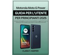 Motorola Moto G Power Guida per l'utente per principianti 2025: Istruzioni dettagliate, funzioni di accessibilità e suggerimenti per la risoluzione dei problemi per anziani e utenti alle prime armi