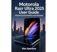 Motorola Razr Ultra 2025 User Guide: Mastering the Interface and Gestures