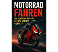 Motorradfahren: Warum hat mir das keiner vorher gesagt?