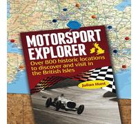 Motorsport Explorer: Over 800 Historic Locations to Discover and Visit in the British Isles