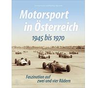 Motorsport in Österreich. 1945 bis 1970: Faszination auf zwei und vier Rädern
