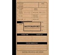 Motorsport Racing Records Log Book: Race Journal for Circuits, Drag, Drift, Time Attack & Competitive Racers. Track and Record Your Fastest Times