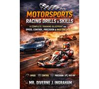 MOTORSPORTS RACING DRILLS & SKILLS: A Complete Training Blueprint for Speed, Control, Precision & Race-Day Performance (SPORTS Drills & Skills)