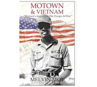 Motown & Vietnam: "Motown's Impact On The Troops At War"