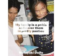 Motoyuki Daifu: My Family Is a Pubis so I Cover It in Pretty Panties