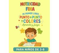 Motricidad Fina para Niños de 3 a 8 Años: Trazos, Líneas, Curvas, Recortes y Dibujos: Actividades progresivas y divertidas para fortalecer la ... coordinación mano-ojo en niños de 3 a 8 años.