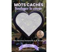 Mots cachés bien-être - Soulager le cœur: Cahier de jeux apaisants au format 6x9 | 100 grilles et 10 astuces pour libérer les émotions, réduire la charge mentale et retrouver la paix intériure