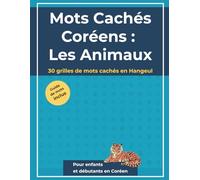 Mots Cachés Coréens : Les Animaux: 30 puzzles en Hangeul pour apprendre le coréen (débutants, enfants et adultes) (Korean Learning Word Search Series)