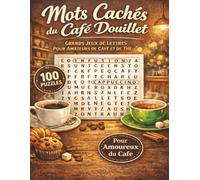 Mots Cachés du Café Douillet: grands jeux de lettres pour amateurs de café et de thé, gros caractères faciles à lire, univers café, boissons chaudes, ... les anniversaires et les moments de détente