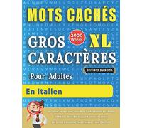 MOTS CACHÉS GROS CARACTÈRES POUR ADULTES EN ITALIEN - ÉDITIONS DU DELTA - Un Cahier de Jeux avec 2000 Mots Cachés Géants en GRAND FORMAT - Mots Barrés ... Amusantes Tous Niveaux - Livre d’Activité