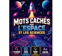 Mots Cachés sur l'Espace et les Sciences: 100 Grilles Inspirées du Système Solaire, de la Conquête Spatiale, des Grands Astronomes et des Mystères du ... Caractères | Livre d'activités pour adult