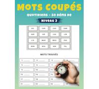 Mots Coupés Quotidiens - 50 Défis de Niveau 3: Stimulation Intellectuelle et Développement Cognitif