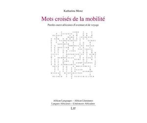Mots croisés de la mobilité: Paroles ouest-africaines d'aventure et de voyage