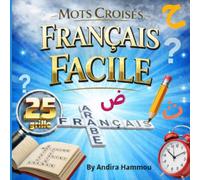 Mots Croises En Francais Facile: Apprendre Le Francais En Arabe (Mots Croisés Français Arabe)