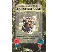 Mots Croisés - Faune Sauvage: Police facile à lire, comprenant les animaux sauvages, leurs habitats, la nature, les espèces du monde entier, et bien ... | Une excellente idée cadeau pour les fê