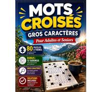Mots Croisés Gros Caractères pour Adultes et Seniors: 80 Puzzles à Thèmes avec Bonus de 12 Sudokus et Solutions Incluses