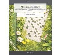 Mots Croisés Nature: Jeux Faciles et Relaxants sur le Thème de la Nature pour Adultes avec Solutions