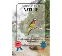 Mots croisés nature: Police facile à lire, comprenant des thèmes sur les paysages, les animaux, les montagnes, les océans et bien plus encore | Format ... Une excellente idée cadeau pour les fêtes, l