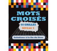 Mots Croisés Niveau 1: 60 Grilles - Votre Pause Bien-être Mentale - Mots Croisés avec Solutions pour Adultes et Seniors