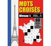 Mots croisés niveau 1 - Volume 4: Un défi relaxant: Des grilles faciles pour apprendre tout en s’amusant avec des solutions pratiques