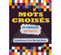 Mots Croisés Niveau 2: 60 Grilles avec Solutions - Niveau Intermédiaire - Un Réel Stimulant Pour la Mémoire et la Concentration