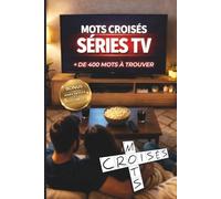 Mots croisés séries TV: Plus de 400 mots à trouver - Anecdotes et mots mêlés - Le cadeau idéal pour les fans de séries