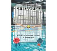 Mots Croisés Sur La Natation: Police facile à lire, comprenant des thèmes sur la natation, l’eau, les activités aquatiques, le matériel de piscine et ... 50 grilles | Une excellente idée cadeau pour