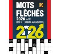 Mots Fléchés 2026 Force 01 Grilles +1500 Mots Gross Caractères Vol 01: Relaxant Amusant et Anti-stress Tester Votre Culture mots Stimulants Noël d'été ... Votre Mémoire pour les Vacances ou en Voyage
