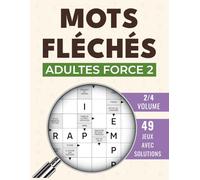 Mots Fléchés Adultes force 2: 49 défis stimulants pour entretenir la logique sereinement