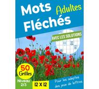 Mots fléchés adultes: Livre de Mots Fléchés gros caractères adultes , carnet de jeux de mots pour améliorer votre mémoire , 50 grilles avec solutions Pour les adeptes des jeux de lettres.