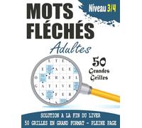 Mots Fléchés Adultes - Niveau 3/4 | Grand Format - Pleine Page: 50 Grilles de Mots Fléchés Intermédiaires en Grand Format - Pleine Page avec ... de Lettres Stimulants pour Adultes et Seniors