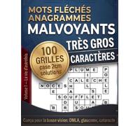 MOTS FLÉCHÉS ANAGRAMMES MALVOYANTS TRÈS GROS CARACTÈRES: Volume 1 - La vie d'autrefois | 100 grilles à grandes cases conçues pour la basse vision ... cataracte) | Mots courts, solutions incluses