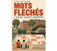 Mots Fléchés Canal Saint-Martin: Le mots fléchés revisité : 32 grilles design aux définitions drôles sur le Paris bobo - livre de jeux adulte, idée cadeau originale