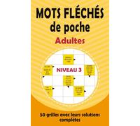 Mots Fléchés de Poche Adultes - Niveau 3: 50 Grilles Intermédiaires avec Solutions - Petit Livre Format 5x8 Pouces - Exercices de Logique et Vocabulaire pour Esprit Curieux