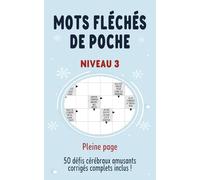 Mots Fléchés de Poche - Niveau 3: 50 Grilles Intermédiaires avec Solutions - Petit Livre Format 5x8 Pouces - Activité Intelligente pour Esprit Logique et Curieux