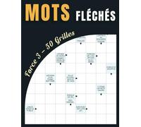 Mots Fléchés Force 3 - 50 Grilles: Développez Votre Logique et Votre Vocabulaire avec Ces Puzzles Stimulants