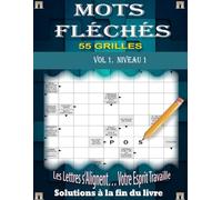 Mots Fléchés GROS CARACTÈRES Niveau 1: 55 grilles faciles avec solutions - Idéal pour adultes et seniors - Tous types de mots fléchés pour s’amuser et entraîner le cerveau