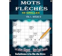 Mots Fléchés GROS CARACTÈRES Niveau 2: 55 grilles faciles avec solutions - Idéal pour adultes et seniors - Tous types de mots fléchés pour s’amuser et entraîner le cerveau