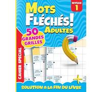 Mots Fléchés Niveau 1: 50 Grilles Très Faciles avec Solutions - Série Progressive - Un départ simple pour s’initier en douceur aux mots fléchés
