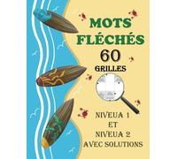 Mots fléchés - Niveau 1 et 2: Jeu de mots fléchés grandes grilles, gros caractères pour adultes, 60 grilles des niveaux 1 et 2 avec solutions. Carnet de jeux pour apprendre et se détendre.