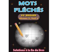 Mots Fléchés Niveau 1 - Vol 2 pour Adultes: 55 Grilles avec Solutions Incluses en Gros Caractères - Progression Douce et Ludique