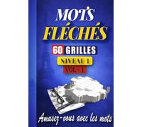 Mots Fléchés Niveau 1 - Volume 1: 60 Grilles Progressives en Gros Caractères | Cahier de Jeux avec Solutions Complètes | Idéal pour Adultes et Seniors