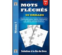 MOTS FLÉCHÉS NIVEAU 1: Volume 2 - 50 Grilles en GROS CARACTÈRES avec Solutions Complètes | Un Cahier Clair, Confortable et Stimulant pour tous