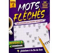 MOTS FLÉCHÉS NIVEAU 2: 50 GRILLES EN GROS CARACTÈRES avec Solutions Complètes - Niveau intermédiaire pour stimuler votre esprit, votre Concentration et votre Vocabulaire